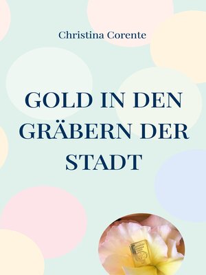cover image of Gold in den Gräbern der Stadt